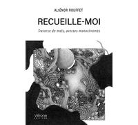 Recueille-moi Traverse de mots, averses monochromes - Aliénor Rouffet - Verone Eds - broché - Poésie