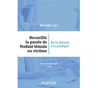 Recueillir la parole de l'enfant témoin ou victime - 3e éd.: De la théorie à la pratique