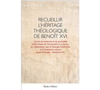 Recueillir l'héritage théologique de Benoît XVI Collectif (Auteur)