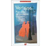Recueils de jeunesse – Poèmes Saturniens, Les Amies, Fêtes Galantes, La Bonne Chanson – Flammarion