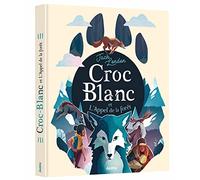 Recueils universels - croc-blanc et l'appel de la forêt