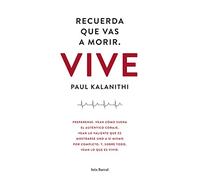 Recuerda que vas a morir. Vive