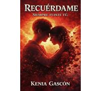 Recuérdame, siempre fuiste tú.: Romance psicológico