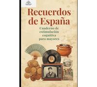 Recuerdos de España: Cuaderno de estimulación cognitiva para mayores · Letra grande · Ejercicios sin frustración con refranes, canciones y recuerdos de antes