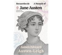 Recuerdos de Jane Austen - A Memoir of Jane Austen: Texto paralelo bilingüe - Bilingual edition: Inglés - Español / English - Spanish
