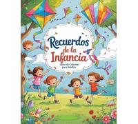 Recuerdos de la Infancia: Libro de Colorear para Adultos -: 62 Ilustraciones Nostálgicas para Relajarte: Parques, Deportes, Golosinas y Momentos Felices de la Infancia