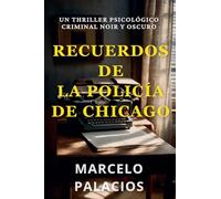 Recuerdos de la Policía de Chicago: un Thriller Psicológico Criminal Noir y Oscuro