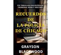 Recuerdos de la Policía de Chicago: un Thriller Psicológico Criminal Noir y Oscuro