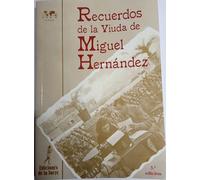 Recuerdos de la viuda de Miguel Hernández