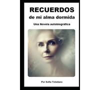 Recuerdos de mi alma dormida: Una novela autobiogräfica