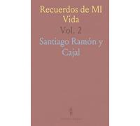 Recuerdos de MI Vida: Con 180 Grabados y Muchas Fotografías Intercaladas en el Texto; Historia de MI Labor Científica