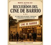 Recuerdos del Cine de Barrio: Un libro para recordar, conversar y conservar historias de vida