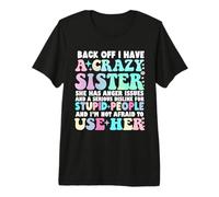 Recule, J'Ai Une sœur Folle et Je n'ai Pas Peur de l'utiliser T-Shirt Haut de Gamme