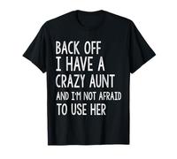 Recule, j'ai une tante folle et je n'ai pas peur de l'utiliser T-Shirt