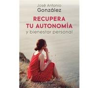 Recupera Tu Autonomía Y Bienestar Personal Gpmzález Suárez, José Antonio (Auteur)