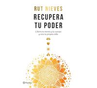 Recupera tu poder: Libera tu mente y tu cuerpo y vive tu propia vida
