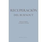 Recuperación del Burnout: Aclara tu mente, reduce el estrés y recupera tu energía