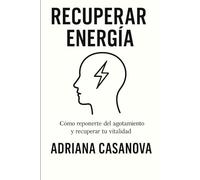 Recuperar energía: Cómo reponerte del agotamiento y recuperar tu vitalidad