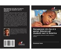 Recuperare Ciò Che Si È Perso: Educare Gli Studenti Neri In America