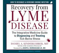 Récupération de la maladie de Lyme : le guide de médecine intégrative pour diagnostiquer et traiter les maladies transmises par les tiques
