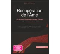 Récupération de l'Âme: Guérison Chamanique des Pertes
