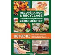 Récupération et recyclage pour une cuisine savoureuse zéro déchet Inès Peyret (Auteur)