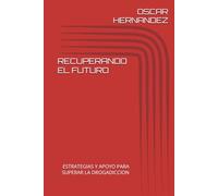 RECUPERNADO EL FUTURO: ESTRATEGIAS Y APOYO PARA SUPERAR LA DROGADICCION