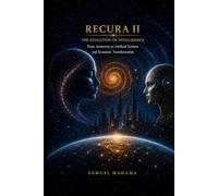 RECURA II The Evolution of Intelligence: From Awareness to Artificial Systems and Economic Transformation
