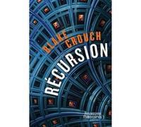 Récursion Blake Crouch (Auteur), Antoine Monvoisin (Traduction)