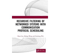 Recursive Filtering of Networked Systems with Communication Protocol Scheduling - Shuai Liu - CRC Press - ebook (ePub) - Livre