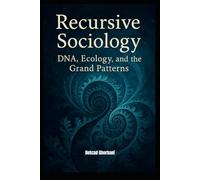Recursive Sociology: DNA, Ecology, and the Grand Patterns