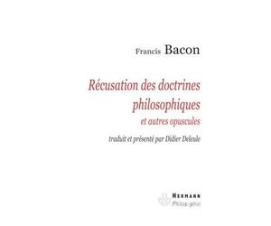 Récusation des doctrines philosophiques Et autres opuscules - Francis Bacon - Hermann - broché - Essai