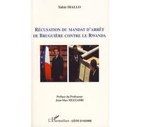 Récusation du mandat d'arrêt de Bruguière contre le Rwanda - Tafsir Diallo - L'harmattan - broché - Etude