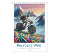 Recycelte Welt - Eine Hommage an Nachhaltigkeit und Kreativität (Tischkalender 2026 DIN A5 hoch), CALVENDO Monatskalender: Phantasien und Kreativität für eine nachhaltige Welt
