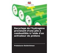 Recyclage de l'hydrogène provenant d'une pile à combustible à l'aide d'un activateur de protons