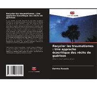 Recycler Les Traumatismes : Une Approche Écocritique Des Récits De Guérison