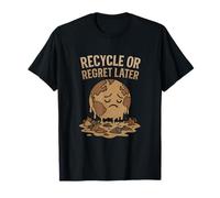Recyclez ou regrettez plus tard Conception écodurable T-Shirt