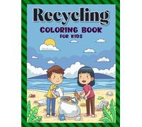 Recycling Coloring Book For Kids: **"Fun and Educational Activities to Teach Kids About Recycling, Sustainability, and Caring for Our Planet!"**