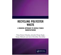 Recycling Polyester Waste A Modern Approach to Needle Punch Manufacturing - Vinay Kumar Chauhan - CRC Press - ebook (ePub) - Livre