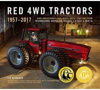 Red 4WD Tractors 1957-2017: High-Horsepower Four-Wheel-Drive Tractors from International Harvester, Steiger, J. I. Case & Case IH