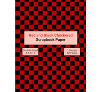 Red and Black Checkered Scrapbook Paper: Decorative Checkerboard Craft Paper, ideal for Scrapbooking, Collage, Mixed-Media, Junk Journals, Card Making, Decoupage, Origami, Wrapping