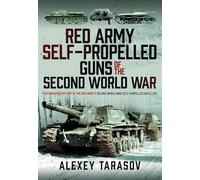 Red Army Self-Propelled Guns of the Second World War: Photographic History of the Red Army's Second World War Self-Propelled Artillery