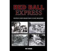 Red Ball Express: Supply Line from the D-Day Beaches