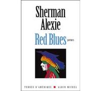Red blues Sherman Alexie (Auteur), Michel Lederer (Traduction)