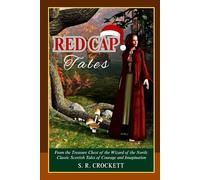 Red Cap Tales: From the Treasure Chest of the Wizard of the North: Classic Scottish Tales of Courage and Imagination