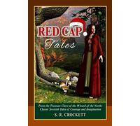 Red Cap Tales: From the Treasure Chest of the Wizard of the North: Classic Scottish Tales of Courage and Imagination