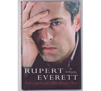 Rupert Everett – Red Carpets and Other Banana Skins: The Autobiography
