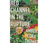 Red Channel in the Rupture by Amber Flora Thomas Unknown (Auteur)