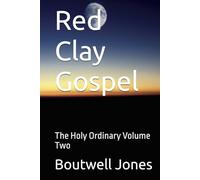 Red Clay Gospel: The Holy Ordinary Volume Two
