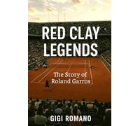 Red Clay Legends: The Story of Roland Garros
